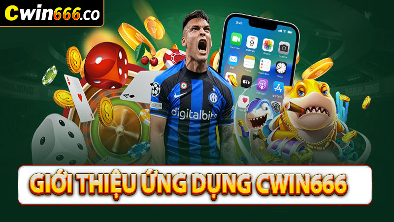 Giới thiệu sơ lược về ứng dụng nhà cái cwin666