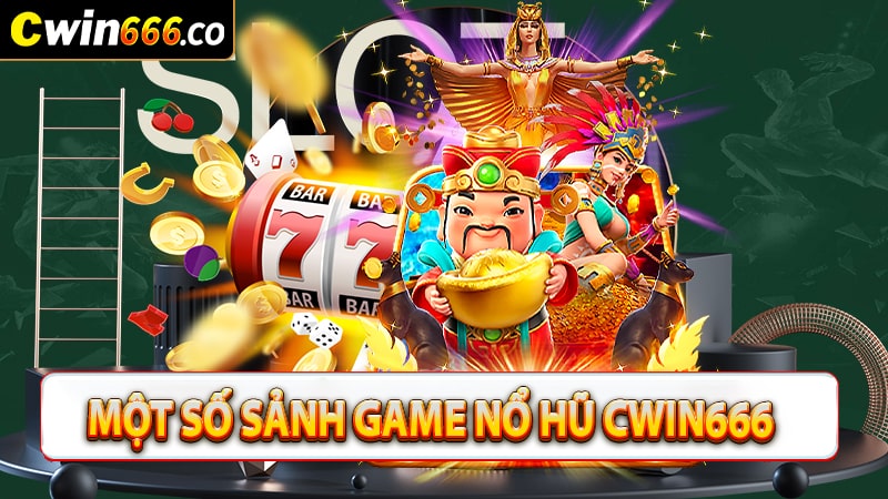 Một số sảnh game nổ hũ cwin666 hot nhất hiện nay 