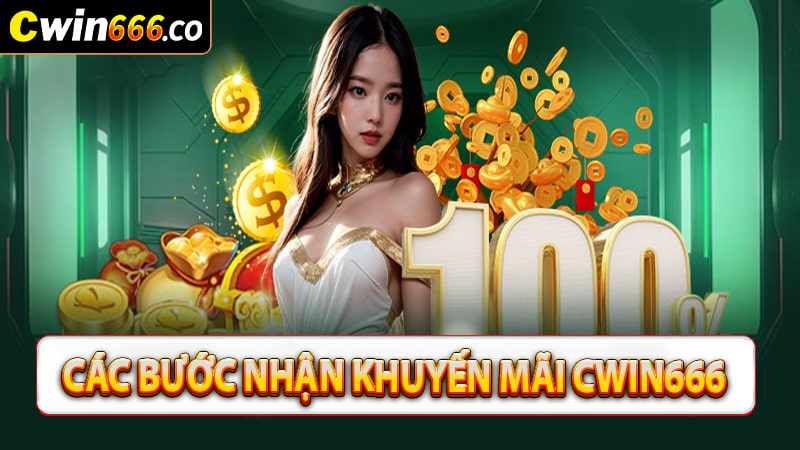 Hướng dẫn các bước nhận khuyến mãi cwin666 nhanh chóng nhất 