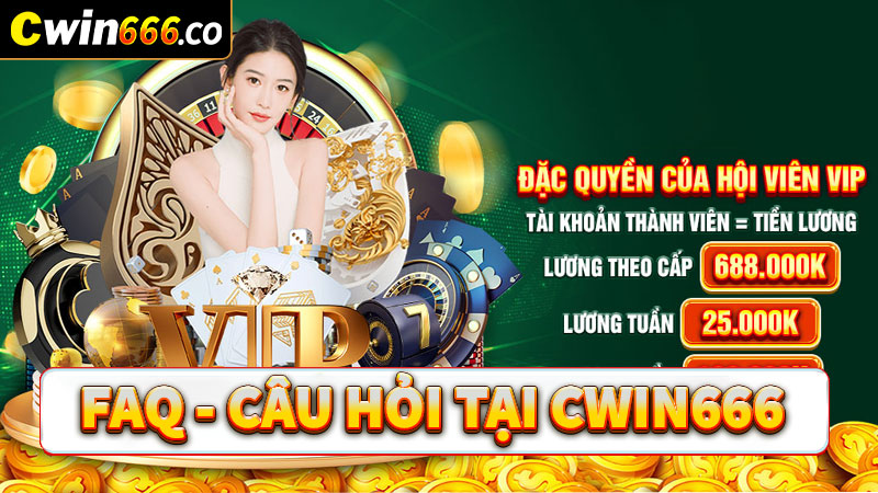 FAQ - Tổng hợp một số câu hỏi thường gặp khi tham gia cá cược tại cwin666