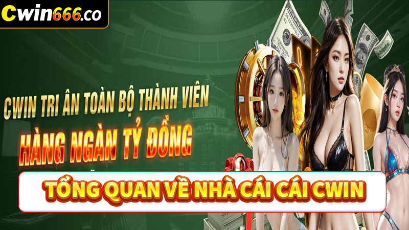 Khái quát tổng quan chung về nhà cái cá cược cwin 